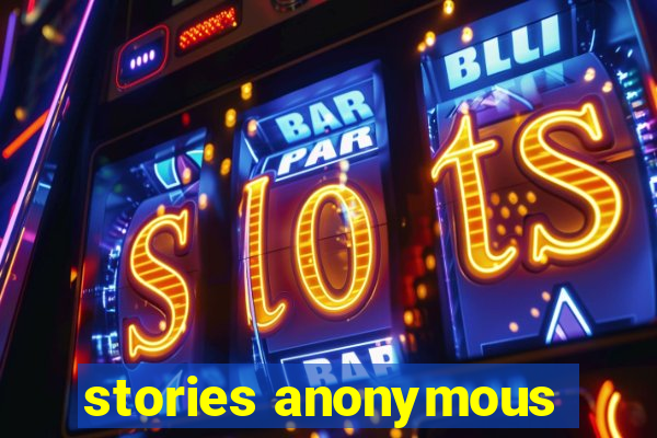 stories anonymous